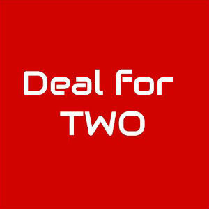 DEAL FOR TWO