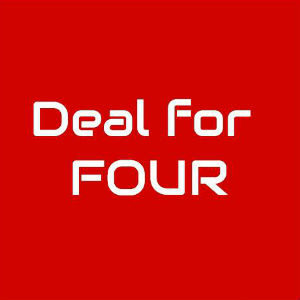 DEAL FOR FOUR
